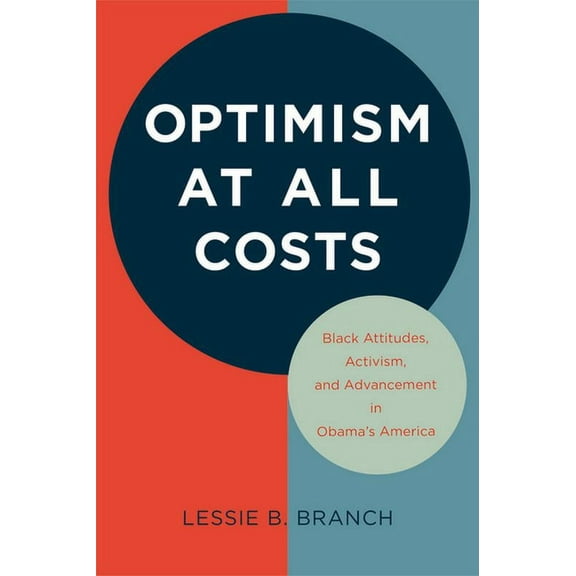 Optimism at All Costs: Black Attitudes, Activism, and Advancement in Obama's America, (Paperback)