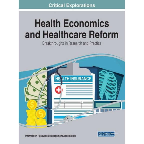 Health Economics and Healthcare Reform: Breakthroughs in Research and Practice (Hardcover)