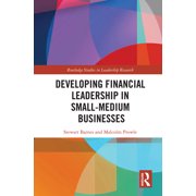 Routledge Studies in Leadership Research Developing Financial Leadership in Small-Medium Businesses, (Paperback)