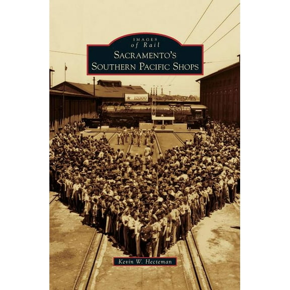 Sacramento's Southern Pacific Shops, (Hardcover)