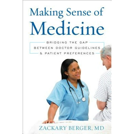 Making Sense of Medicine : Bridging the Gap Between Doctor Guidelines and Patient