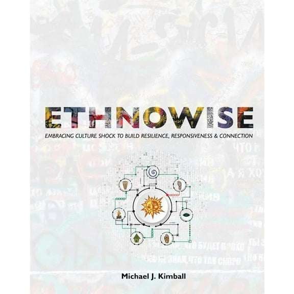 Ethnowise: Embracing Culture Shock to Build Resilience, Responsiveness, & Connection, (Paperback)
