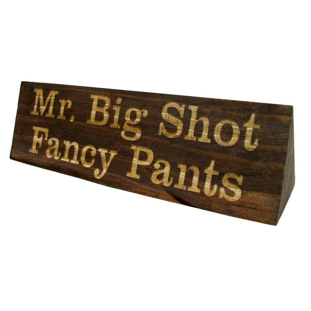 Mr Big Shot Fancy Pants Funny Wood Desk Name Plate Sign Office