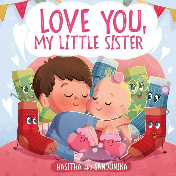 Socks Love You, My Little Sister: A Heartwarming Children's Book about Handling Big Feelings for Older Siblings with the arrival of a New Baby, Sibling Love, (Paperback)