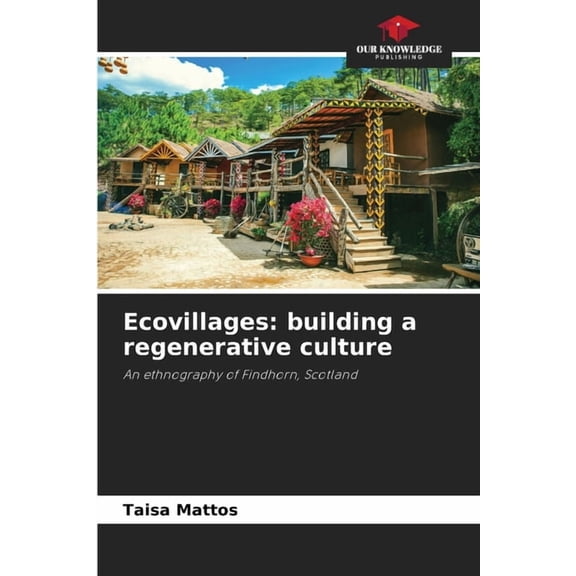 Ecovillages: building a regenerative culture, (Paperback)