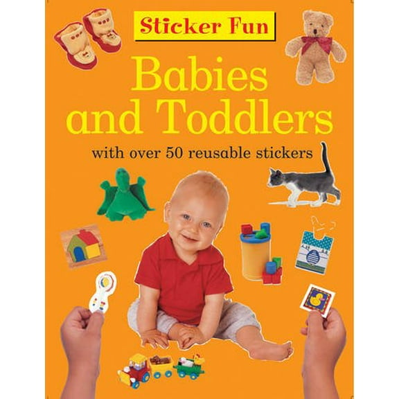 Sticker Fun: Babies and Toddlers : With Over 50 Reusable Stickers