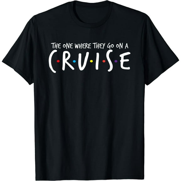 The One Where They Go On A Cruise-Family Cruise Vacation T-Shirt Black Medium