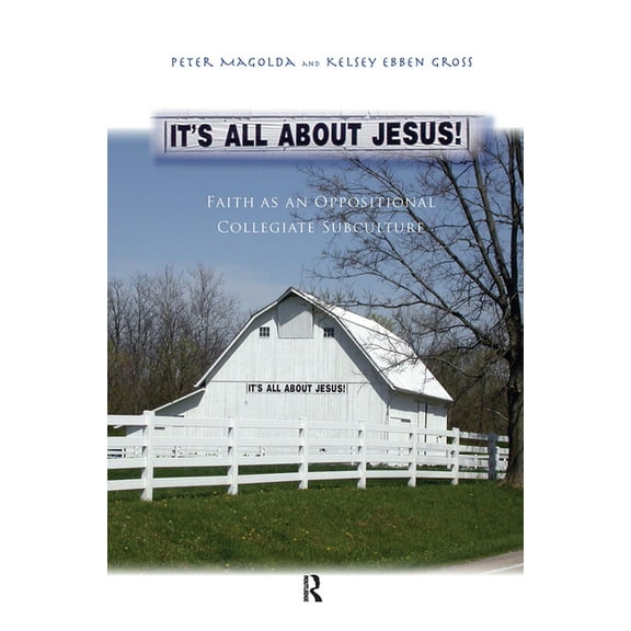 It's All About Jesus!: Faith as an Oppositional Collegiate Subculture, (Paperback)