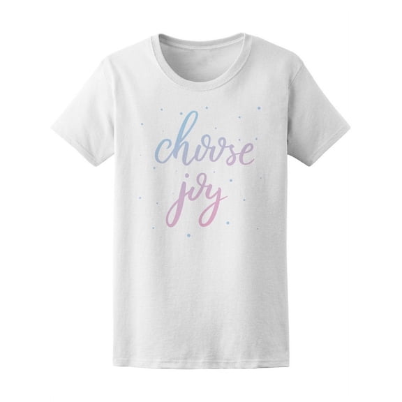 Choose Joy Quote T-Shirt Women -Image by Shutterstock, Female Small