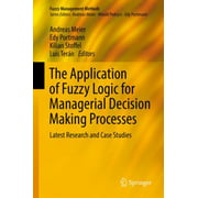 The Application of Fuzzy Logic for Managerial Decision Making Processes : Latest Research and Case Studies, Used [Hardcover]