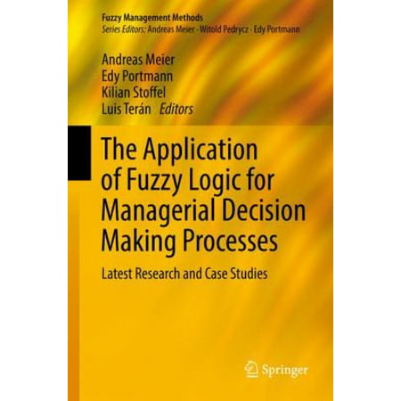 The Application of Fuzzy Logic for Managerial Decision Making Processes : Latest Research and Case Studies, Used [Hardcover]