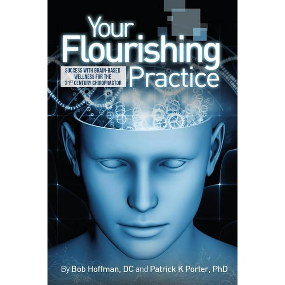 Your Flourishing Practice: Success with Brain-Based Wellness for the 21st Century Chiropractor (Paperback)