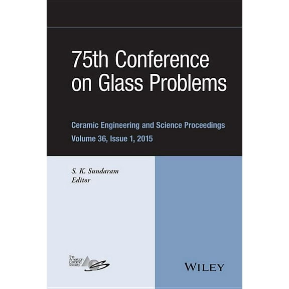 Ceramic Engineering and Science Proceedi 75th Conference on Glass Problems: A Collection of Papers Presented at the 75th Conference on Glass Problems, Greater Co, Book 597, (Paperback)