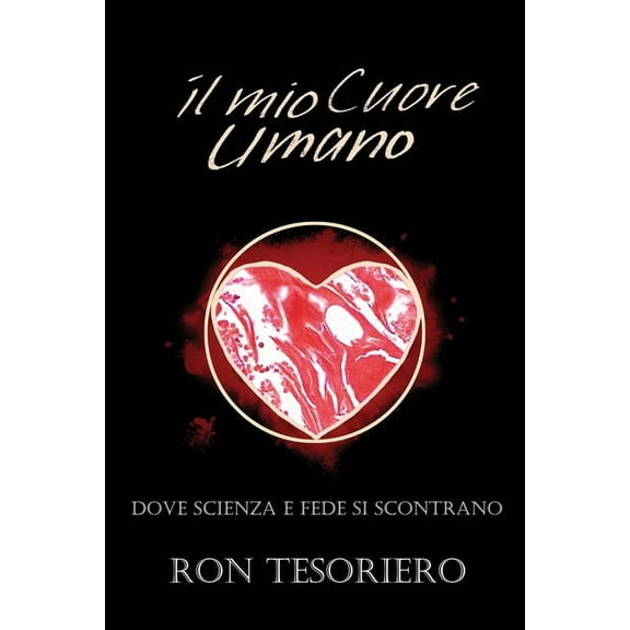 Il Mio Cuore Umano: Dove Scienza E Fede Si Scontrano, (Paperback)
