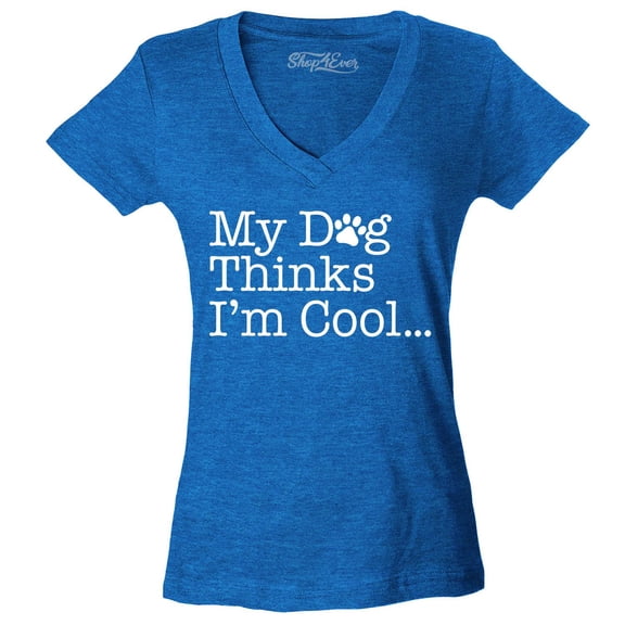 Shop4Ever Women's My Dog Thinks I'm Cool Slim Fit V-Neck T-Shirt Large Heather Royal Blue