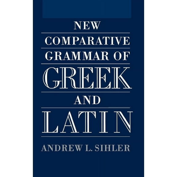 New Comparative Grammar of Greek and Latin, (Hardcover)