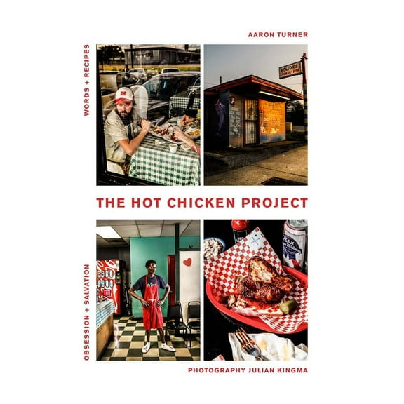 The Hot Chicken Project : Words   Recipes | Obsession   Salvation | Spice   Fire (Hardcover)
