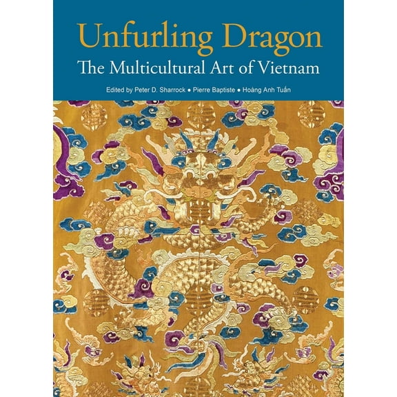 Unfurling Dragon: The Multicultural Art of Vietnam, (Paperback)