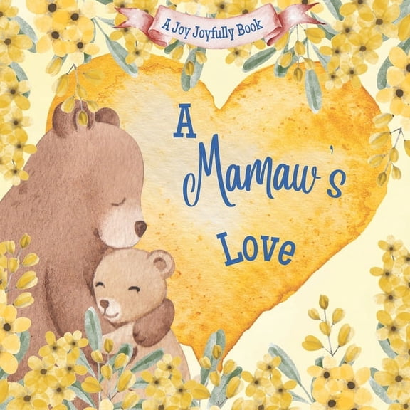 Mamaw A Mamaw's Love: A Rhyming Picture Book for Children and Grandparents., (Paperback)