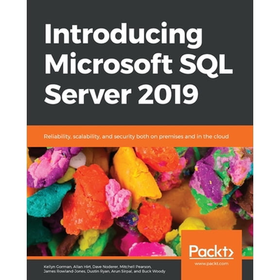 Pre-Owned Introducing Microsoft SQL Server 2019: Reliability, scalability, and security both on premises and in the cloud (Paperback) 1838826211 9781838826215