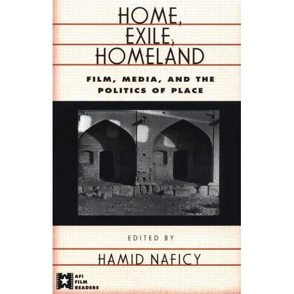 AFI Film Readers Home, Exile, Homeland: Film, Media, and the Politics of Place, (Paperback)