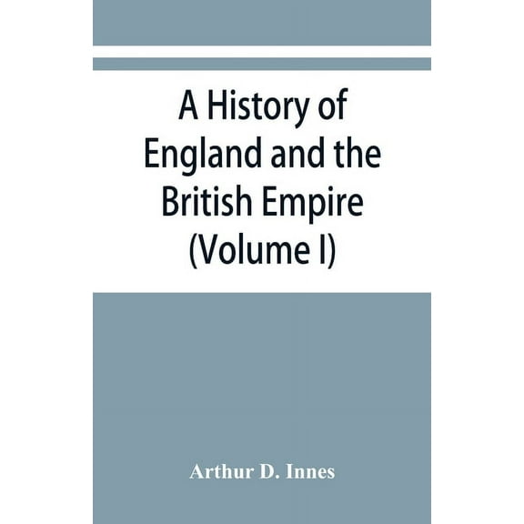 A history of England and the British Empire (Volume I) To 1485., (Paperback)