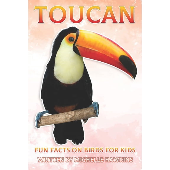 Fun Facts on Birds for Kids Toucan: Fun Facts on Birds for Kids #16, (Paperback)