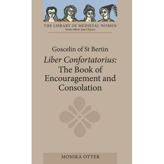 Library of Medieval Women Goscelin of St Bertin: The Book of Encouragement and Consolation [Liber Confortatorius], (Paperback)