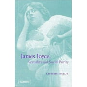 James Joyce, Sexuality and Social Purity [Hardcover - Used]