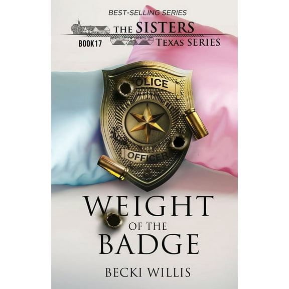 Weight of The Badge (The Sisters, Texas Series, Book 17), (Paperback)