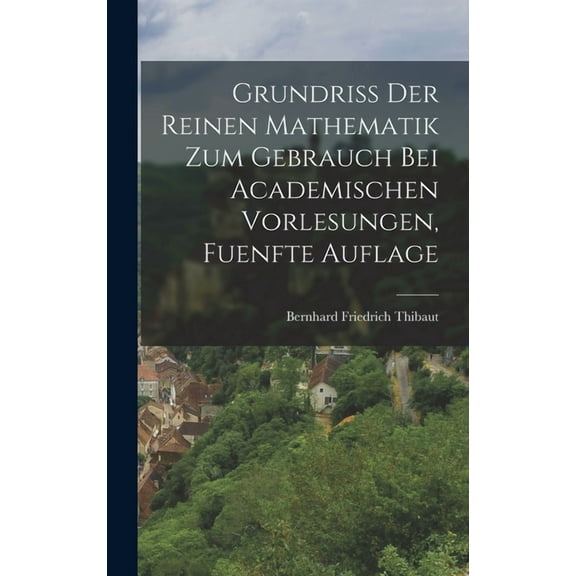 Grundriss Der Reinen Mathematik Zum Gebrauch Bei Academischen Vorlesungen, Fuenfte Auflage, (Hardcover)