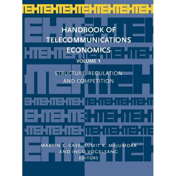 Handbook of Telecommunications Economics Structure, Regulation and Competition, Book 1, (Hardcover)