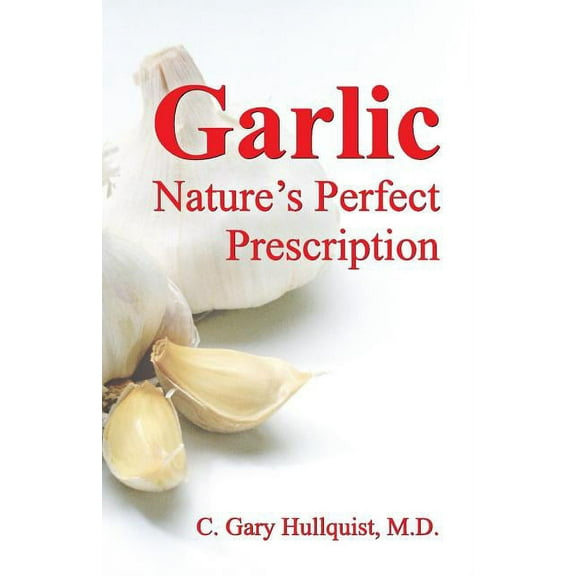 Garlic-Nature's Perfect Prescription, (Paperback)