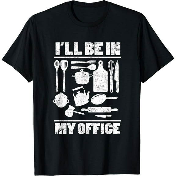 t-shirtI'll Be In My Office Funny Kitchen Chef Cooking Costume T-Shirt mens t shirt，black，women，funny，misfits，men，journey