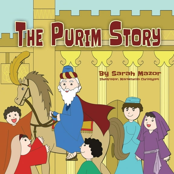 Jewish Holiday Books for Children The Purim Story: The Story of Queen Esther and Mordechai the Righteous, (Paperback)