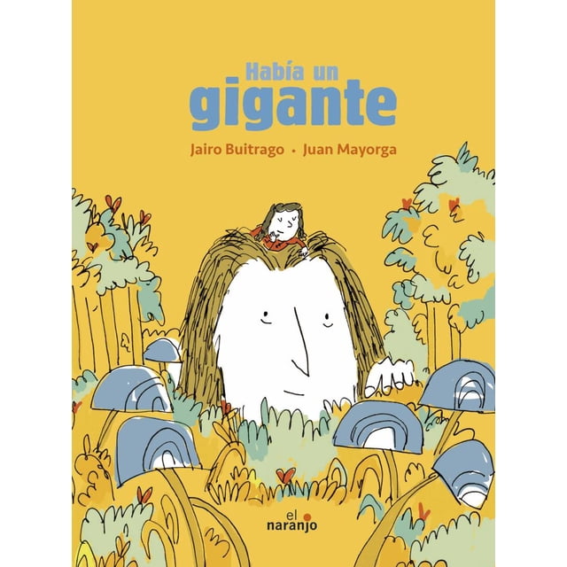 Habia Un Gigante Ediciones El Naranjo Jairo Buitrago