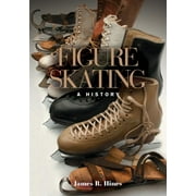 Figure Skating: A History [Paperback - Used]