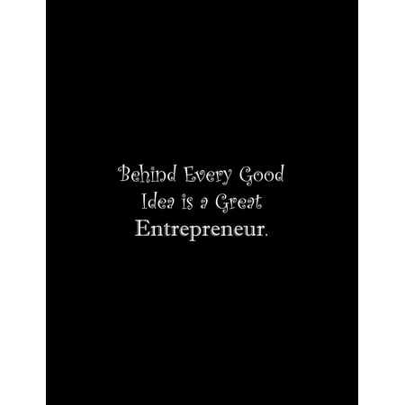 Behind Every Good Idea is a Great Entrepreneur: Line Notebook Handwriting Practice Paper Workbook (The Best Entrepreneur Ideas)