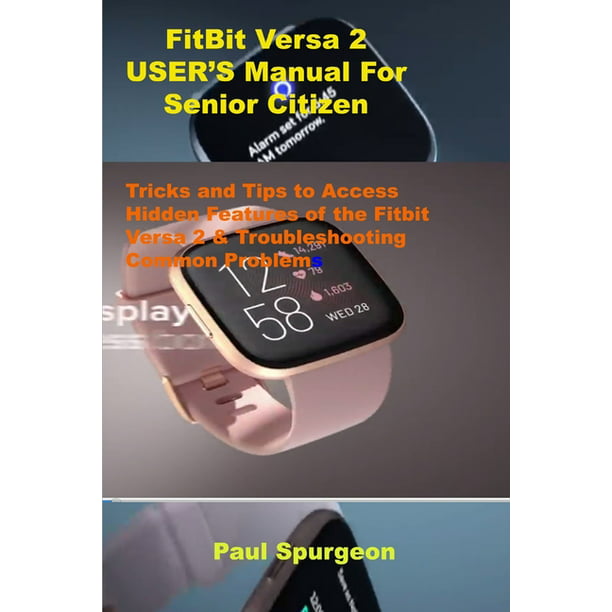Stedord Portræt stun FitBit Versa 2 USER'S Manual For Senior Citizen : Tricks and Tips to Access  Hidden Features of the Fitbit Versa 2 & Troubleshooting Common Problems  (Paperback) - Walmart.com