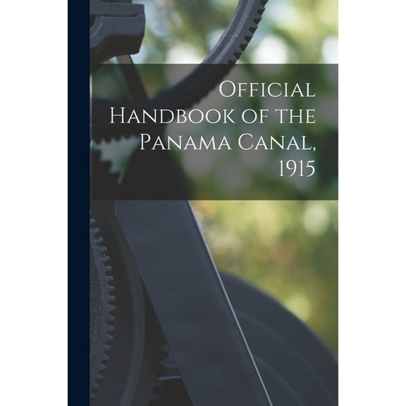 Official Handbook of the Panama Canal, 1915, (Paperback)