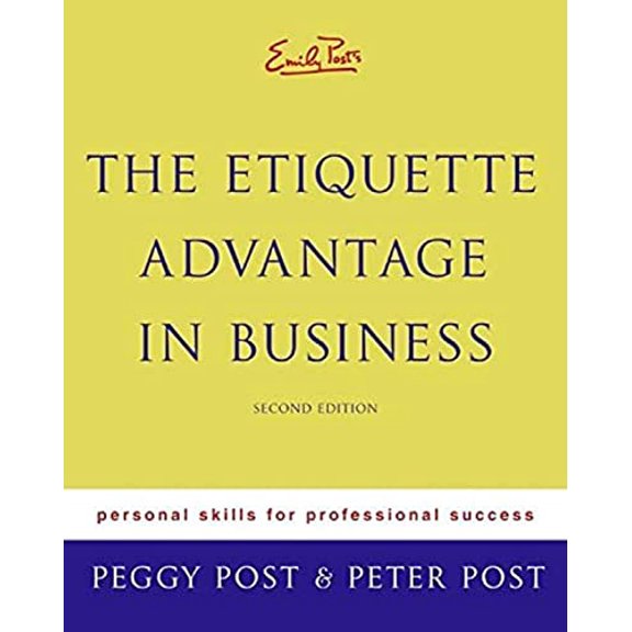 Pre-Owned Emily Post's The Etiquette Advantage in Business: Personal Skills for Professional Success, Second Edition