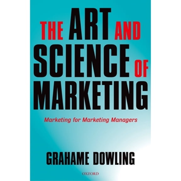 The Art and Science of Marketing: Marketing for Marketing Managers, (Paperback)