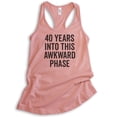 thumbnail image 1 of 40 Years Into This Awkward Phase Tank Top, 40th Birthday Tank, Birthday Gift, Ladies Racerback Tank Top, Desert Pink, Small, 1 of 3