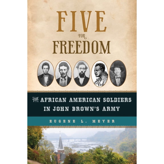 Five for Freedom: The African American Soldiers in John Brown's Army, (Hardcover)