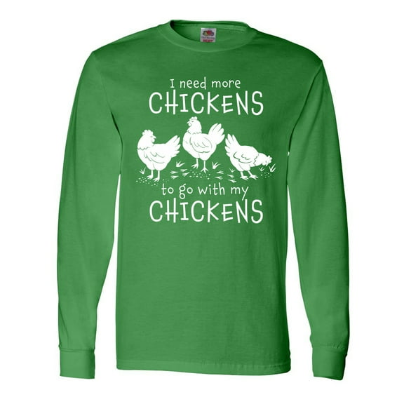 Inktastic I Need More Chickens to Go with My Chickens Long Sleeve T-Shirt