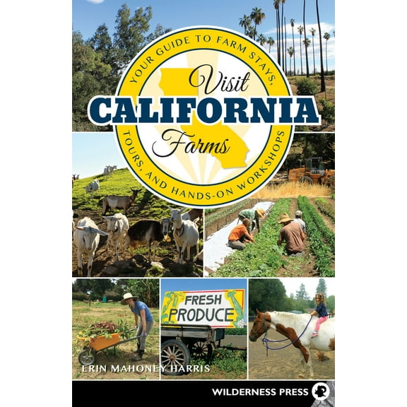 Pre-Owned Visit California Farms: Your Guide to Farm Stays, Tours, and Hands-On Workshops (Paperback) 0899977898 9780899977898