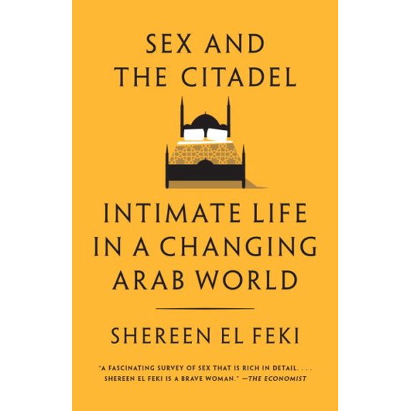 Pre-Owned Sex and the Citadel: Intimate Life in a Changing Arab World, (Paperback)