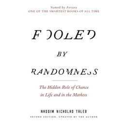 Incerto: Fooled by Randomness : The Hidden Role of Chance in