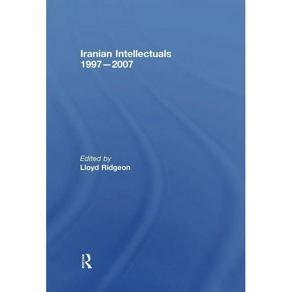 Iranian Intellectuals: 1997-2007, (Paperback)