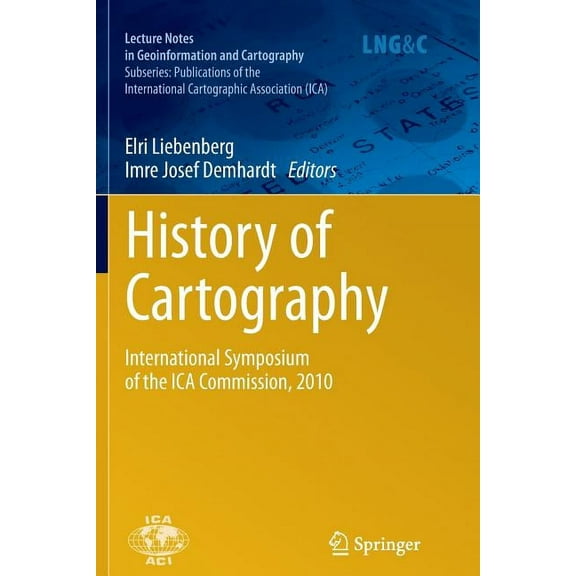 History of Cartography: International Symposium of the Ica Commission, 2010, (Paperback)